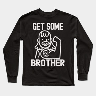 Vintage Dad Bod Humor - Get Some Brother Long Sleeve T-Shirt